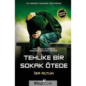 Tehlike Bir Sokak Ötede - İsa Altun