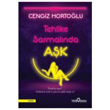 Tehlike Sarmalında Aşk - Cengiz Hortoğlu