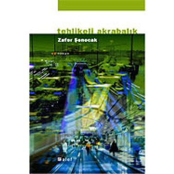 Tehlikeli Akrabalık - Zafer Şenocak
