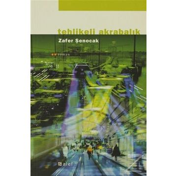Tehlikeli Akrabalık - Zafer Şenocak