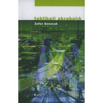 Tehlikeli Akrabalık - Zafer Şenocak