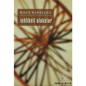 Tehlikeli Alakalar - Masis Kürkçügil