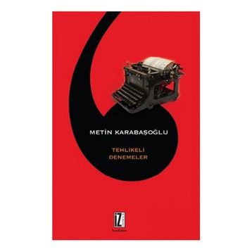 Tehlikeli Denemeler - Metin Karabaşoğlu