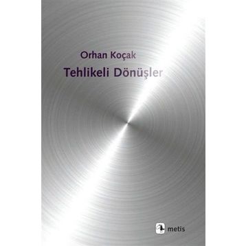 Tehlikeli Dönüşler - Orhan Koçak