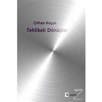Tehlikeli Dönüşler - Orhan Koçak