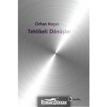 Tehlikeli Dönüşler - Orhan Koçak