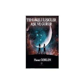 Tehlikeli İlişkiler - Aşk Ve Gurur - Hasan Özbilen