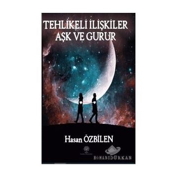 Tehlikeli İlişkiler - Aşk Ve Gurur - Hasan Özbilen