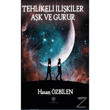 Tehlikeli İlişkiler - Aşk Ve Gurur - Hasan Özbilen