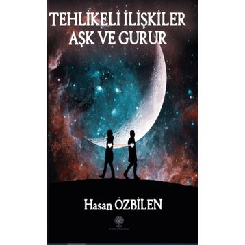 Tehlikeli İlişkiler - Aşk Ve Gurur - Hasan Özbilen