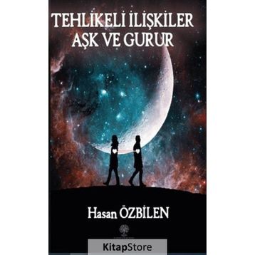 Tehlikeli İlişkiler - Aşk Ve Gurur - Hasan Özbilen