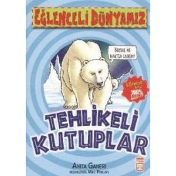TEHLIKELI KUTUPLAR - ANITA GANERI