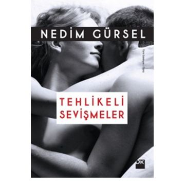 Tehlikeli Sevişmeler - Nedim Gürsel