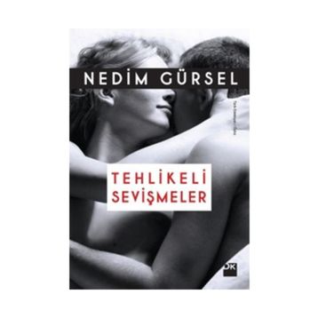 Tehlikeli Sevişmeler - Nedim Gürsel