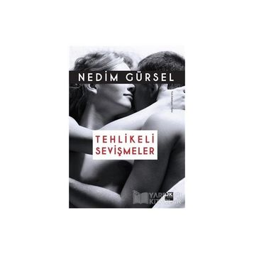 Tehlikeli Sevişmeler - Nedim Gürsel