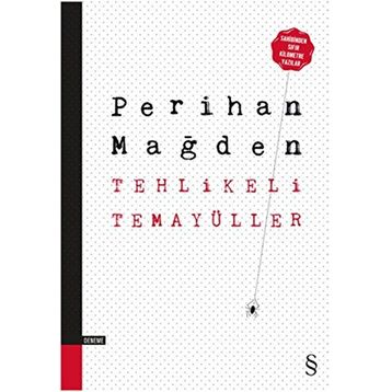 Tehlikeli Temayüller - Perihan Mağden