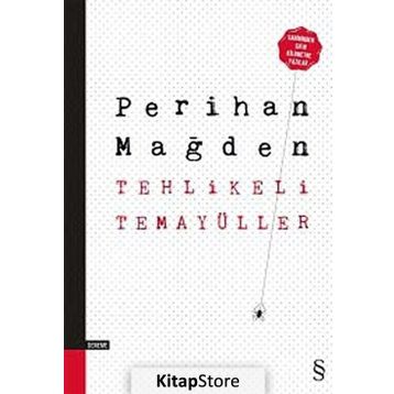 Tehlikeli Temayüller - Perihan Mağden