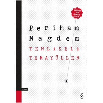 Tehlikeli Temayüller - Perihan Mağden