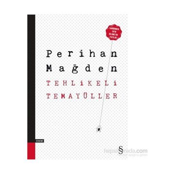Tehlikeli Temayüller - Perihan Mağden