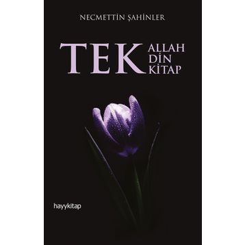 Tek Allah, Tek Din, Tek Kitap - Necmettin Şahinler