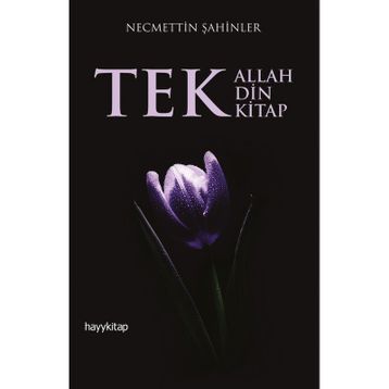 Tek Allah, Tek Din, Tek Kitap - Necmettin Şahinler