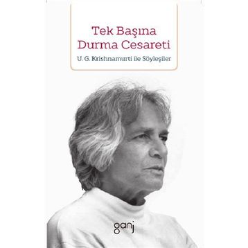 Tek Başına Durma Cesareti - U. G. Krishnamurti