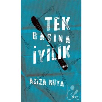 Tek Başına İyilik - Aziza Rüya