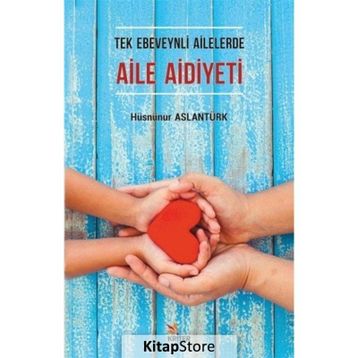 Tek Ebeveynli Ailelerde Aile Aidiyeti - Hüsnünur Aslantürk