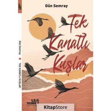 Tek Kanatlı Kuşlar- Gün Semray