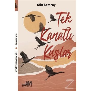 Tek Kanatlı Kuşlar- Gün Semray