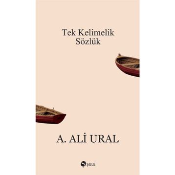 Tek Kelimelik Sözlük - A. Ali Ural