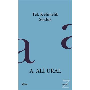 Tek Kelimelik Sözlük - A. Ali Ural