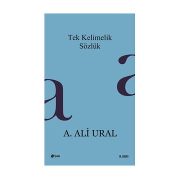 Tek Kelimelik Sözlük - A. Ali Ural