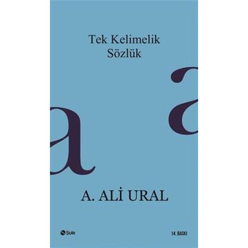 Tek Kelimelik Sözlük - A. Ali Ural