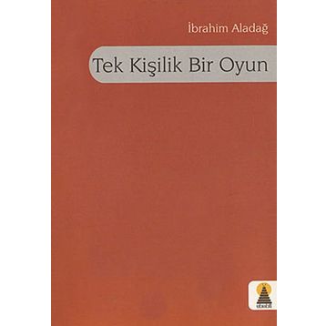 TEK KİŞİLİK BIR OYUN - İBRAHİM ALADAĞ