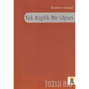 TEK KİŞİLİK BIR OYUN - İBRAHİM ALADAĞ