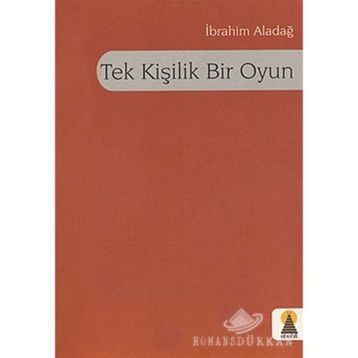 TEK KİŞİLİK BIR OYUN - İBRAHİM ALADAĞ