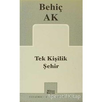TEK KİŞİLİK ŞEHİR - BEHİÇ AK