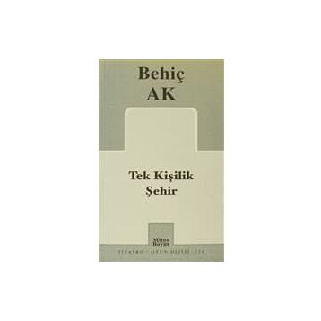 TEK KİŞİLİK ŞEHİR - BEHİÇ AK