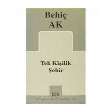 TEK KİŞİLİK ŞEHİR - BEHİÇ AK