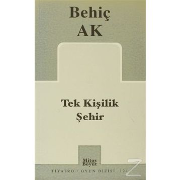 TEK KİŞİLİK ŞEHİR - BEHİÇ AK