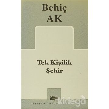 TEK KİŞİLİK ŞEHİR - BEHİÇ AK