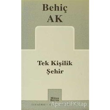 TEK KİŞİLİK ŞEHİR - BEHİÇ AK