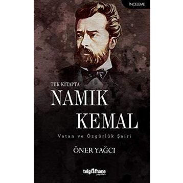 Tek Kitapta Namık Kemal-Vatan ve Özgürlük Şairi