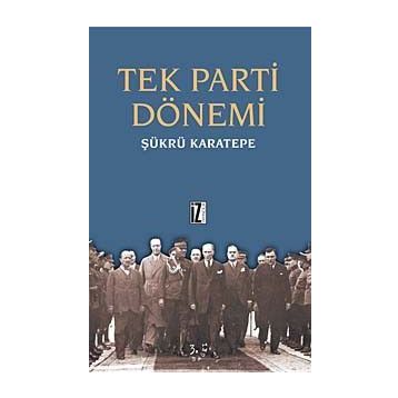 TEK PARTI DÖNEMİ - ŞÜKRÜ KARATEPE