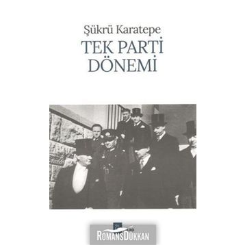 TEK PARTI DÖNEMİ - ŞÜKRÜ KARATEPE