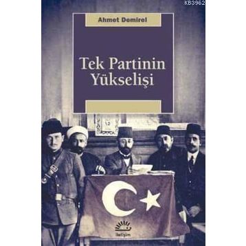 TEK PARTI YÜKSELİŞİ - AHMET DEMIREL