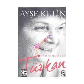 TEK VE TEK BAŞINA TÜRKAN - AYŞE KULIN