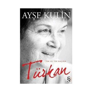 TEK VE TEK BAŞINA TÜRKAN - AYŞE KULIN