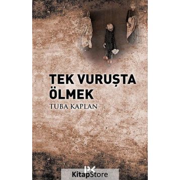 Tek Vuruşta Ölmek - Tuba Kaplan